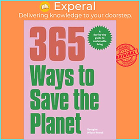 Sách - 365 Ways to Save the Planet A Day-by-Day Guide to Sustainable L by Georgina Wilson-Powell (UK edition, Paperback)