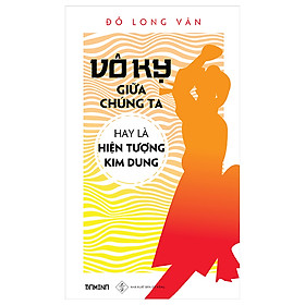 [Download Sách] Vô Kỵ Giữa Chúng Ta Hay Là Hiện Tượng Kim Dung