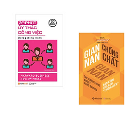 Combo 2 cuốn sách: 20 Phút Ủy Thác Công Việc + Gian Nan Chồng Chất Gian Nan