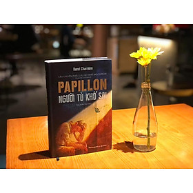 Sách Papillon Người Tù Khổ Sai (Bìa Cứng) (Tái Bản)