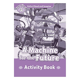Oxford Read And Imagine Level 4: A Machine for the Future (Activity Book)