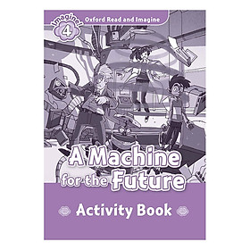 Oxford Read And Imagine Level 4: A Machien for the Future (Activity Book)