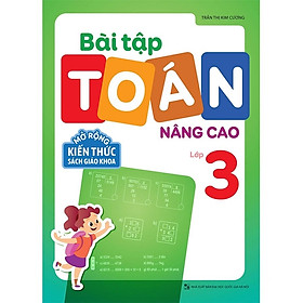 Sách: Bài Tập Toán Nâng Cao Lớp 3 - Mở Rộng Kiến Thức Sách Giáo Khoa