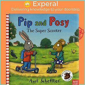 Sách - Pip and Posy: The Super Scooter by Axel Scheffler (UK edition, hardcover)