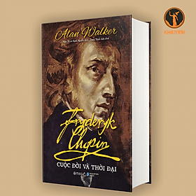 Hình ảnh Fryderyk Chopin - Cuộc Đời Và Thời Đại - Alan Walker - nhiều dịch giả - (bìa cứng áo ôm)