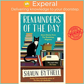Sách - Remainders of the Day More Diaries from The Bookshop, Wigtown by Shaun Bythell (UK edition, Paperback)