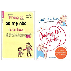 [Download Sách] Combo Không có bà mẹ nào hoàn hảo + Không có trẻ hư- để cha mẹ không phải hối tiếc khi kỷ luật con