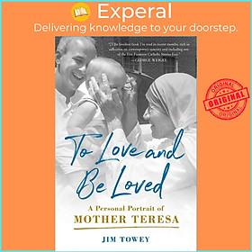 Hình ảnh Sách - To Love and Be Loved - A Personal Portrait of Mother Teresa by Jim Towey (US edition, paperback)