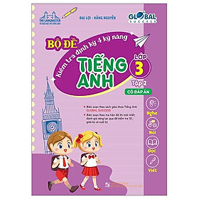 Global Success - Bộ Đề Kiểm Tra Định Kỳ 4 Kỹ Năng Tiếng Anh Lớp 3 - Tập 2 (Có Đáp Án)