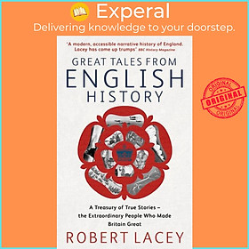 Sách - Great Tales From English History - Cheddar Man to DNA by Robert Lacey (UK edition, paperback)