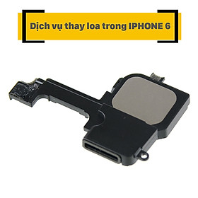 Dịch Vụ Thay Loa Trong iPhone 6