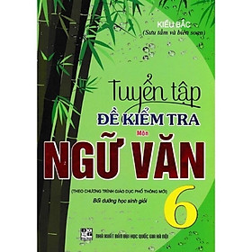 Tuyển Tập Đề Kiểm Tra Môn Ngữ Văn Lớp 6 - Bồi Dưỡng Học Sinh Giỏi - Hồng Ân