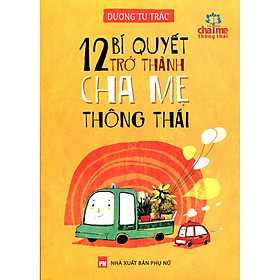 Hình ảnh Sách: 12 Bí quyết trở thành cha mẹ thông thái