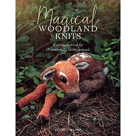 Sách - Magical Woodland Knits : Knitting patterns for 12 wonderfully lifelike  by Claire Garland (UK edition, paperback)