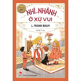 Sách Nhí Và Nhảnh Ở Xứ Vui (Tác Phẩm Chọn Lọc - Văn Học Mĩ)