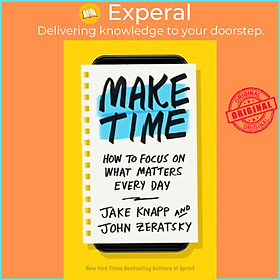 Sách - Make Time : How to Focus on What Matters Every Day by Jake Knapp