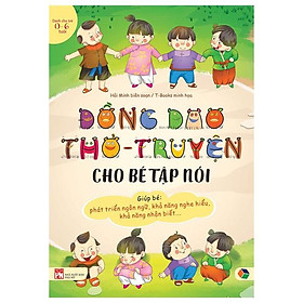 Đồng Dao Thơ - Truyện Cho Bé Tập Nói (Dành Cho Trẻ 0-6 Tuổi)