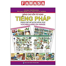 Hình ảnh Nâng Cao Vốn Từ Vựng Tiếng Pháp Theo Chủ Đề Bằng Hình Ảnh (Tái Bản 2023)