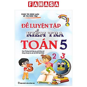 Đề Luyện Tập Kiểm Tra Toán 5 (Theo Chương Trình GDPT Mới)