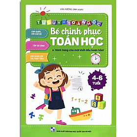 Bé Chinh Phục Toán Học - Tư Duy Toán Học (Hhành trang cho một khởi đầu hoàn hảo)