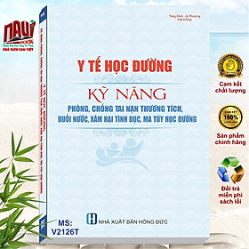 Sách Y Tế Học Đường - Kỹ Năng Phòng, Chống Tai Nạn Thương Tích, Đuối Nước