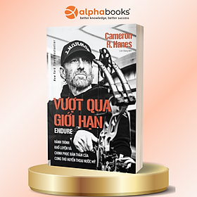 Vượt Qua Giới Hạn - Hành Trình Khổ Luyện Và Chinh Phục Bản Thân Của Cung Thủ Huyền Thoại Nước Mỹ - Cameron R. Hanes - Alpha Books