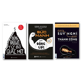 Combo Đừng Bao Giờ Từ Bỏ Giấc Mơ + Gieo Suy Nghĩ Gặt Thành Công + Sức Mạnh Của Động Lực