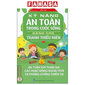 Sách - Kỹ Năng An Toàn Trong Cuộc Sống Dành Cho Thanh Thiếu Niên - An Toàn Khi Tham Gia Các Hoạt Động Ngoài Trời Và Phòng Chống Thiên Tai (Tái Bản 2026)