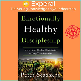 Sách - Emotionally Healthy Discipleship - Moving from Shallow Christianity to  by Peter Scazzero (UK edition, paperback)