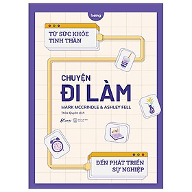 Chuyện đi làm: từ sức khỏe tinh thần đến phát triển sự nghiệp
