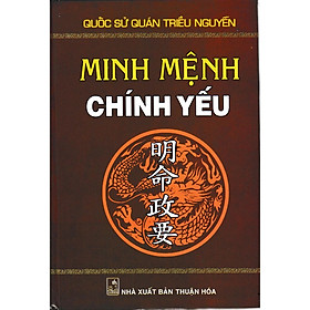 Sách - Minh Mệnh Chính Yếu - Quốc Sử Quán Triều Nguyễn