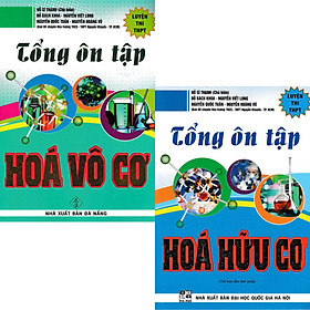 Combo 2 Quyển Tổng Ôn Tập Hoá Vô Cơ Và Hữu Cơ