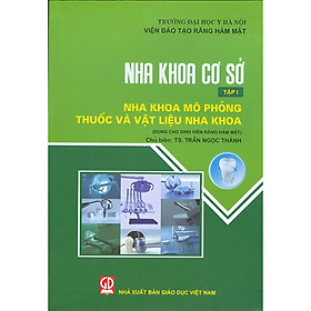 [Download Sách] Nha Khoa Cơ Sở - Tập 1 - Nha Khoa Mô Phỏng Thuốc Và Vật Liệu Nha Khoa (Dùng Cho Sinh Viên Răng Hàm Mặt)