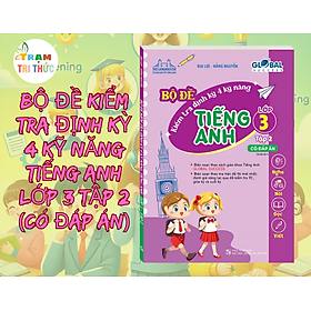 Global Success - Bộ Đề Kiểm Tra Định Kỳ 4 Kỹ Năng Tiếng Anh Lớp 3 Tập 2 (Có Đáp Án)