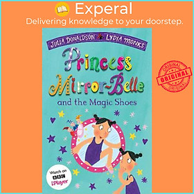 Sách - Princess Mirror-Belle and the Magic Shoes by Julia Donaldson (UK edition, paperback)