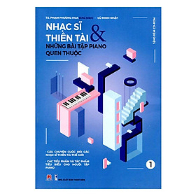 Nhạc Sĩ Thiên Tài & Những Bài Tập Piano Quen Thuộc P1 (Tái Bản)