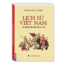 Sách - Lịch sử Việt Nam từ nguồn gốc đến thế kỷ XIX (bìa mềm)