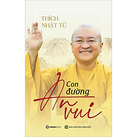 Con Đường An Vui-Lời dẫn của Thượng tọa Thích Nhật Từ trong sách Con đường an vui