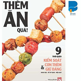Thèm ăn quá! - 9 thói quen kiểm soát cơn thèm và giữ dáng