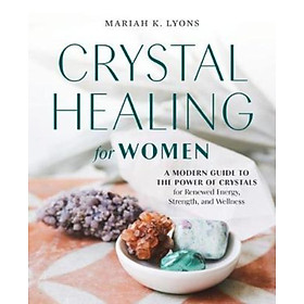 Sách - Crystal Healing for Women : A Modern Guide to the Power of Crystals fo by Mariah K. Lyons (US edition, paperback)