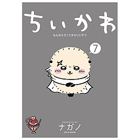 Sách ngoại văn: ちいかわ なんか小さくてかわいいやつ - Chii Kawa Nanka Chiisakute Kawaii Yatsu 7 - Kawa