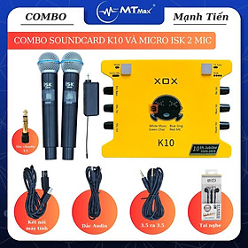 Combo Livestream Sound Card K10 Và Micro ISK SM58 (2 Mic)  Âm Thanh Khá Chân Thực Mượt Giọng Hát Hàng Chính Hãng