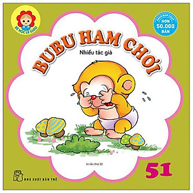 Bé Học Lễ Giáo - Bubu 51: Ham Chơi - Bản Quyền