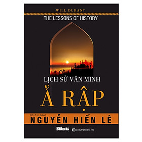 Lịch Sử Văn Minh Ả Rập (Tặng E-Book Bộ 10 Cuốn Sách Hay Về Kỹ Năng, Đời Sống, Kinh Tế Và Gia Đình - Tại App MCbooks)