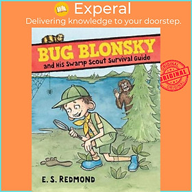 Sách - Bug Blonsky and His Swamp Scout Survival Guide by E.S. Redmond (US edition, hardcover)