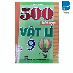 Sách - 500 Bài Tập Vật Lí Lớp 9 - Dùng Chung Cho Các Bộ SGK Hiện Hành - Hồng Ân