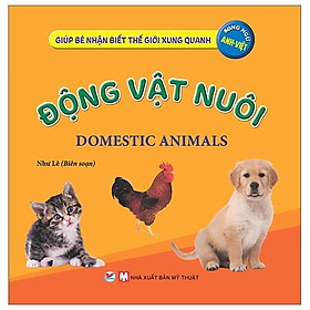 Giúp Bé Nhận Biết Thế Giới Xung Quanh - Động Vật Nuôi - Domestic Animal (Song Ngữ Anh Việt) - Bản Quyền