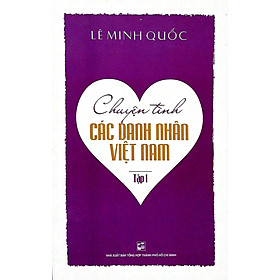 Chuyện Tình Các Danh Nhân Việt Nam - Tập 1