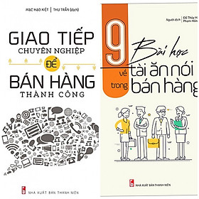 [Download Sách] Combo giao tiếp chuyên nghiệp để bán hàng+9 bài học về tài năng ăn nói trong bán hàng