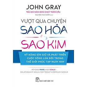 Vượt Qua Chuyện Sao Hỏa - Sao Kim: Kỹ Năng Gìn Giữ Và Phát Triển Cuộc Sống Lứa Đôi Trong Thế Giới Phức Tạp Ngày Nay _TRE